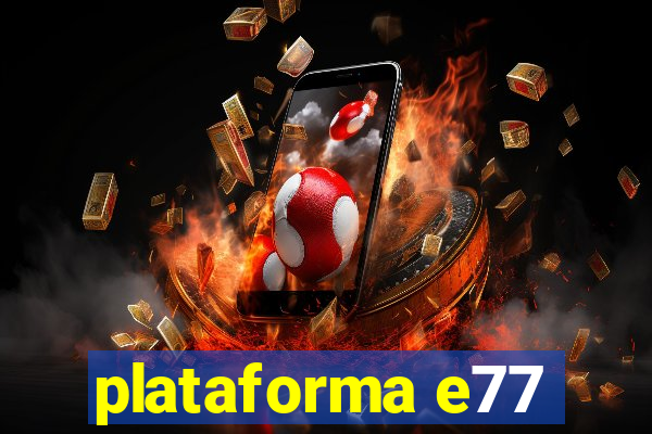 plataforma e77